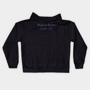 Magic is desire made real Kids Hoodie